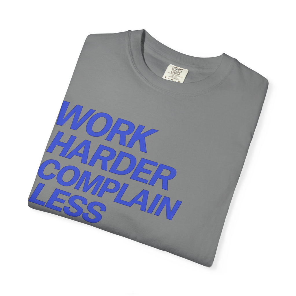 T-Shirt — “Work Harder Complain Less”