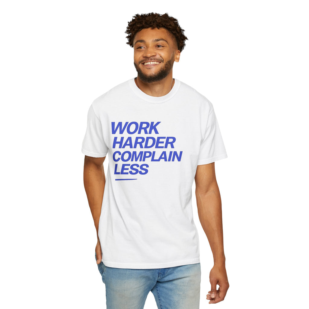 T-Shirt — “Work Harder Complain Less”