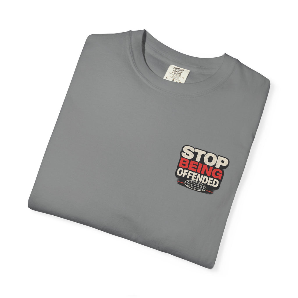 T-Shirt — "Stop Getting Offended"