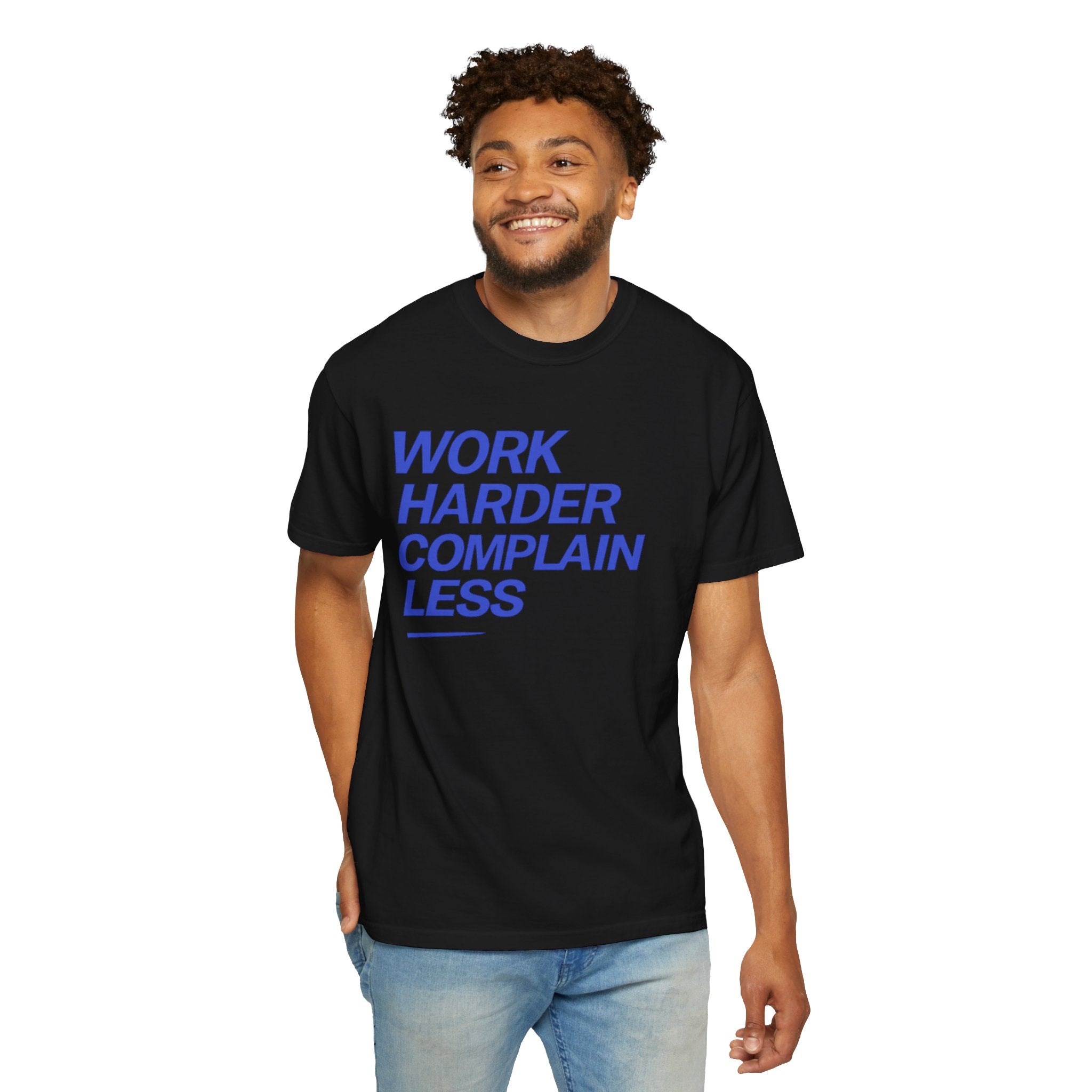 T-Shirt — “Work Harder Complain Less”