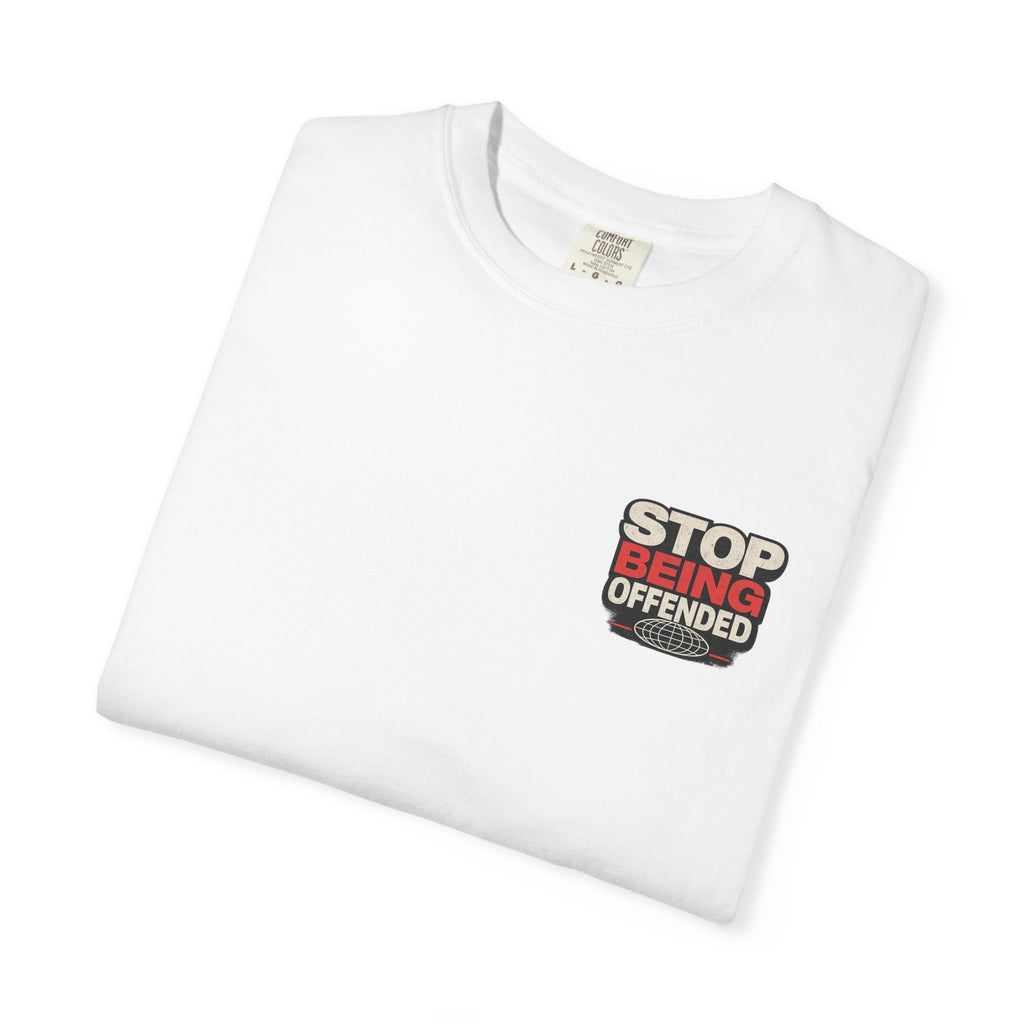 T-Shirt — "Stop Getting Offended"
