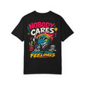 T-Shirt — "Nobody Cares About Your Feelings"